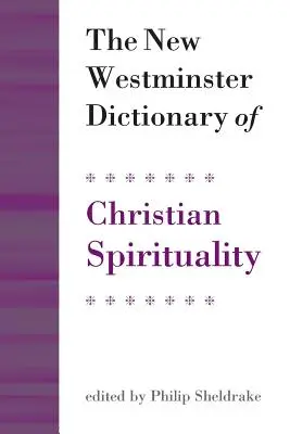 Noul dicționar Westminster de spiritualitate creștină - The New Westminster Dictionary of Christian Spirituality