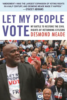 Lăsați oamenii mei să voteze: Lupta mea pentru restabilirea drepturilor civile ale cetățenilor care revin în țară - Let My People Vote: My Battle to Restore the Civil Rights of Returning Citizens
