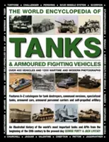 Enciclopedia mondială a tancurilor și vehiculelor blindate de luptă: Peste 400 de vehicule și 1200 de fotografii din timp de război și moderne - The World Encyclopedia of Tanks & Armoured Fighting Vehicles: Over 400 Vehicles and 1200 Wartime and Modern Photographs