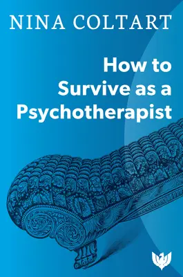 Cum să supraviețuiești ca psihoterapeut - How to Survive as a Psychotherapist