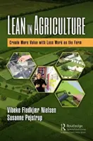 Lean în agricultură: Creați mai multă valoare cu mai puțină muncă la fermă - Lean in Agriculture: Create More Value with Less Work on the Farm