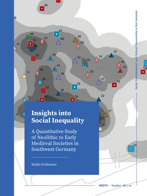 Insights Into Social Inequality: Un studiu cantitativ al societăților neolitice până la începutul Evului Mediu în sud-vestul Germaniei - Insights Into Social Inequality: A Quantitative Study of Neolithic to Early Medieval Societies in Southwest Germany