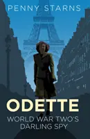 Odette: Dragul spion al celui de-al Doilea Război Mondial - Odette: World War Two's Darling Spy