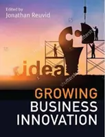 Cultivarea inovării în afaceri: Crearea, comercializarea și monetizarea PI - Growing Business Innovation: Creating, Marketing and Monetising IP