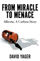 De la miracol la amenințare: Alberta, o poveste despre carbon - From Miracle to Menace: Alberta, A Carbon Story