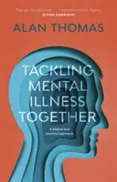 Abordarea împreună a bolilor mintale - o abordare biblică și practică (Thomas Alan (Autor)) - Tackling Mental Illness Together - A Biblical And Practical Approach (Thomas Alan (Reader))