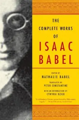 Operele complete ale lui Isaac Babel - The Complete Works of Isaac Babel