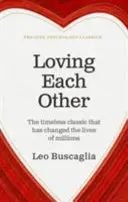 Loving Each Other - Clasicul atemporal care a schimbat viața a milioane de oameni - Loving Each Other - The timeless classic that has changed the lives of millions