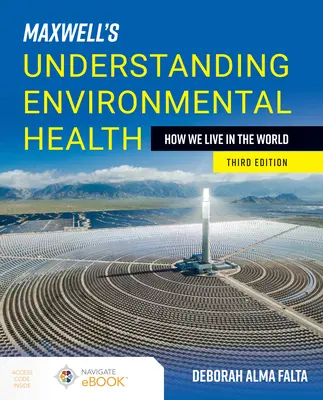 Maxwell's Understanding Environmental Health (Înțelegerea sănătății mediului): How We Live in the World: Cum trăim în lume - Maxwell's Understanding Environmental Health: How We Live in the World: How We Live in the World