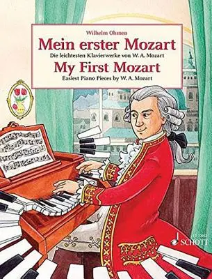 Primul meu Mozart (Mein Erster Mozart): Cele mai ușoare piese pentru pian de W.A. Mozart - My First Mozart (Mein Erster Mozart): Easiest Piano Pieces by W.A. Mozart