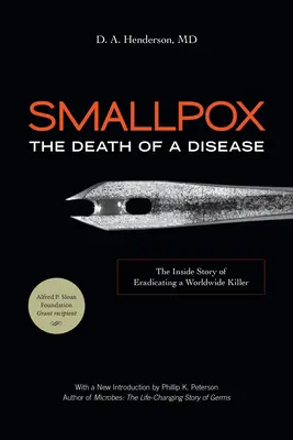 Smallpox: Moartea unei boli: Povestea din interior a eradicării unui ucigaș mondial - Smallpox: The Death of a Disease: The Inside Story of Eradicating a Worldwide Killer