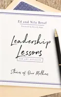 Lecții de leadership pentru orice ocazie: Poveștile mamelor noastre - Leadership Lessons for Any Occasion: Stories of Our Mothers