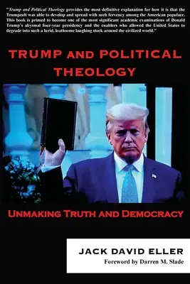 Trump și teologia politică: Desfacerea adevărului și a democrației - Trump and Political Theology: Unmaking Truth and Democracy