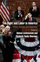 Dreapta și munca în America: Politică, ideologie și imaginație - The Right and Labor in America: Politics, Ideology, and Imagination