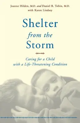 Adăpost din furtună: Îngrijirea unui copil cu o afecțiune care îi pune viața în pericol - Shelter from the Storm: Caring for a Child with a Life-Threatening Condition