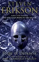 Forjarea întunericului - Fantezie epică: Trilogia Kharkanas 1 - Forge of Darkness - Epic Fantasy: Kharkanas Trilogy 1