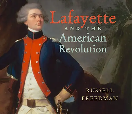 Lafayette și Revoluția Americană - Lafayette and the American Revolution