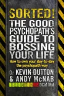 Sorted! - Ghidul psihopatului bun pentru a-ți conduce viața (The Good Psychopath's Guide to Bossing Your Life) - Sorted! - The Good Psychopath's Guide to Bossing Your Life