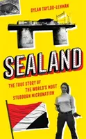 Sealand - Povestea adevărată a celei mai încăpățânate micronațiuni din lume - Sealand - The True Story of the World's Most Stubborn Micronation