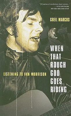 When That Rough God Goes Riding: Ascultându-l pe Van Morrison - When That Rough God Goes Riding: Listening to Van Morrison