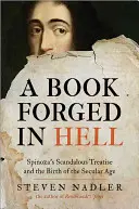 O carte forjată în iad: Tratatul scandalos al lui Spinoza și nașterea erei seculare - A Book Forged in Hell: Spinoza's Scandalous Treatise and the Birth of the Secular Age