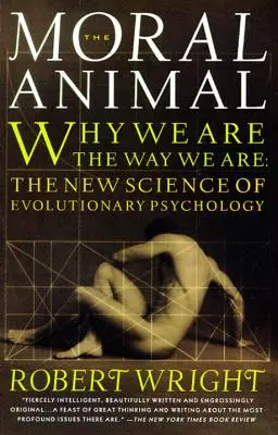 The Moral Animal: Why We Are, the Way We Are: Noua știință a psihologiei evoluționiste - The Moral Animal: Why We Are, the Way We Are: The New Science of Evolutionary Psychology