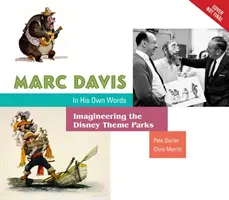 Marc Davis în propriile sale cuvinte: Imaginarea parcurilor tematice Disney - Marc Davis in His Own Words: Imagineering the Disney Theme Parks