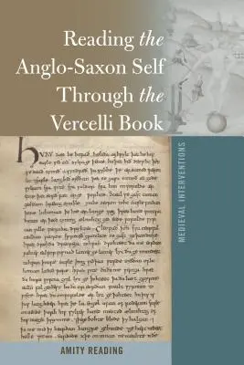 Lectura sinelui anglo-saxon prin intermediul cărții Vercelli - Reading the Anglo-Saxon Self Through the Vercelli Book