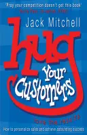 Îmbrățișează-ți clienții - iubește rezultatele - Hug Your Customers - Love the Results