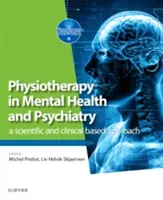 Fizioterapia în sănătatea mintală și psihiatrie: O abordare bazată pe știință și clinică - Physiotherapy in Mental Health and Psychiatry: A Scientific and Clinical Based Approach