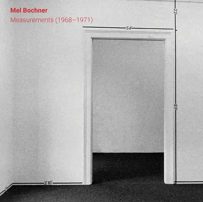 Mel Bochner: Măsurători (1968-1971) - Mel Bochner: Measurements (1968-1971)