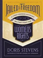 Închis pentru libertate: O relatare la persoana întâi a luptei militante pentru drepturile femeilor - Jailed for Freedom: A First-Person Account of the Militant Fight for Women's Rights