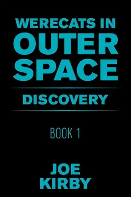 Werecats în spațiul cosmic: Cartea 1 Discovery - Werecats in Outer Space: Book 1 Discovery