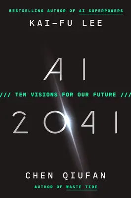 IA 2041: Zece viziuni pentru viitorul nostru - AI 2041: Ten Visions for Our Future
