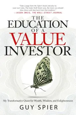 Educația unui investitor de valoare: Căutarea mea transformatoare pentru bogăție, înțelepciune și iluminare (My Transformative Quest for Wealth, Wisdom, and Enlightenment) - The Education of a Value Investor: My Transformative Quest for Wealth, Wisdom, and Enlightenment