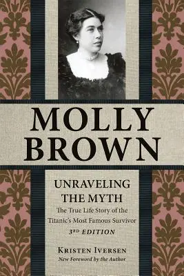 Molly Brown: Dezlegarea mitului, ediția a 3-a - Molly Brown: Unraveling the Myth, 3rd Edition