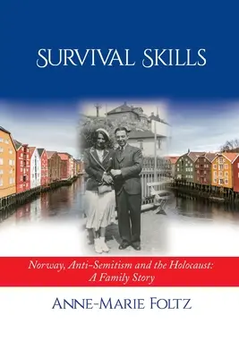 Abilități de supraviețuire: Norvegia, antisemitism și Holocaust: O poveste de familie - Survival Skills: Norway, Anti-Semitism and the Holocaust: A Family Story