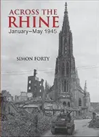 Peste Rin: ianuarie-mai 1945 - Across the Rhine: January-May 1945
