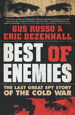 Best of Enemies (Cei mai buni dușmani): Ultima mare poveste de spionaj a Războiului Rece - Best of Enemies: The Last Great Spy Story of the Cold War