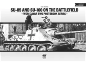 Su-85 și Su-100 pe câmpul de luptă - Su-85 and Su-100 on the Battlefield