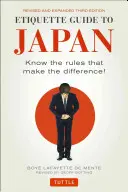 Ghid de etichetă pentru Japonia: Cunoașteți regulile care fac diferența! (A treia ediție) - Etiquette Guide to Japan: Know the Rules That Make the Difference! (Third Edition)