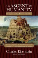 Ascensiunea umanității: Civilizația și simțul uman al sinelui - The Ascent of Humanity: Civilization and the Human Sense of Self