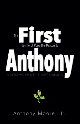 Primul Anthony: Înțelepciune inductivă pentru noul mileniu - First Anthony: Inductive Wisdom for the Nuevo Millennium