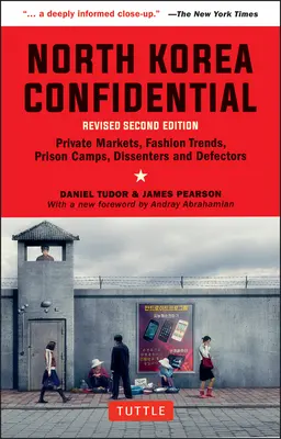Coreea de Nord confidențială: Piețe private, tendințe în modă, lagăre de prizonieri, disidenți și transfugi - North Korea Confidential: Private Markets, Fashion Trends, Prison Camps, Dissenters and Defectors