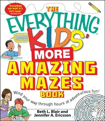 Cartea Everything Kids' More Amazing Mazes: Wind Your Way Through Hours of Adventurous Fun! - The Everything Kids' More Amazing Mazes Book: Wind Your Way Through Hours of Adventurous Fun!
