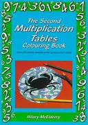 The Second Multiplication Tables Colouring Book: Solve the Puzzle Pictures While Learning Your Tables