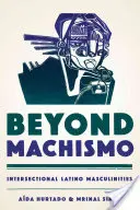 Dincolo de machism: Masculinități latino intersecționale - Beyond Machismo: Intersectional Latino Masculinities