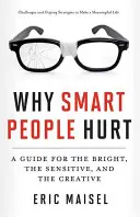 Why Smart People Hurt: A Guide for the Bright, the Sensitive, and the Creative (Carte de gândire creativă și gândire pozitivă, Mastering Creativ - Why Smart People Hurt: A Guide for the Bright, the Sensitive, and the Creative (Creative Thinking & Positive Thinking Book, Mastering Creativ