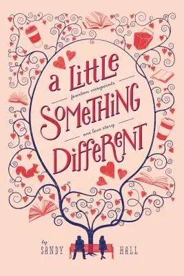 A Little Something Different: Paisprezece puncte de vedere, o poveste de dragoste - A Little Something Different: Fourteen Viewpoints, One Love Story