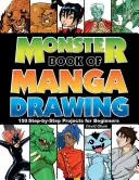 Cartea monstru a desenului manga: 150 de proiecte pas cu pas pentru începători - Monster Book of Manga Drawing: 150 Step-By-Step Projects for Beginners